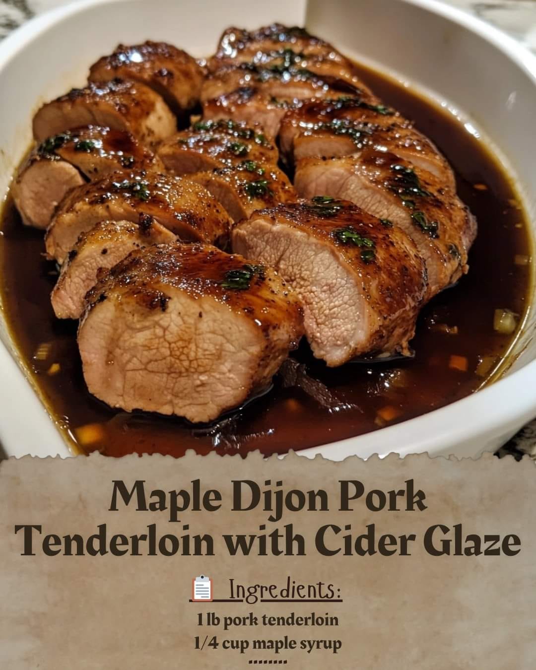 RECIPE NAME: Maple Dijon Pork Tenderloin with Cider Glaze