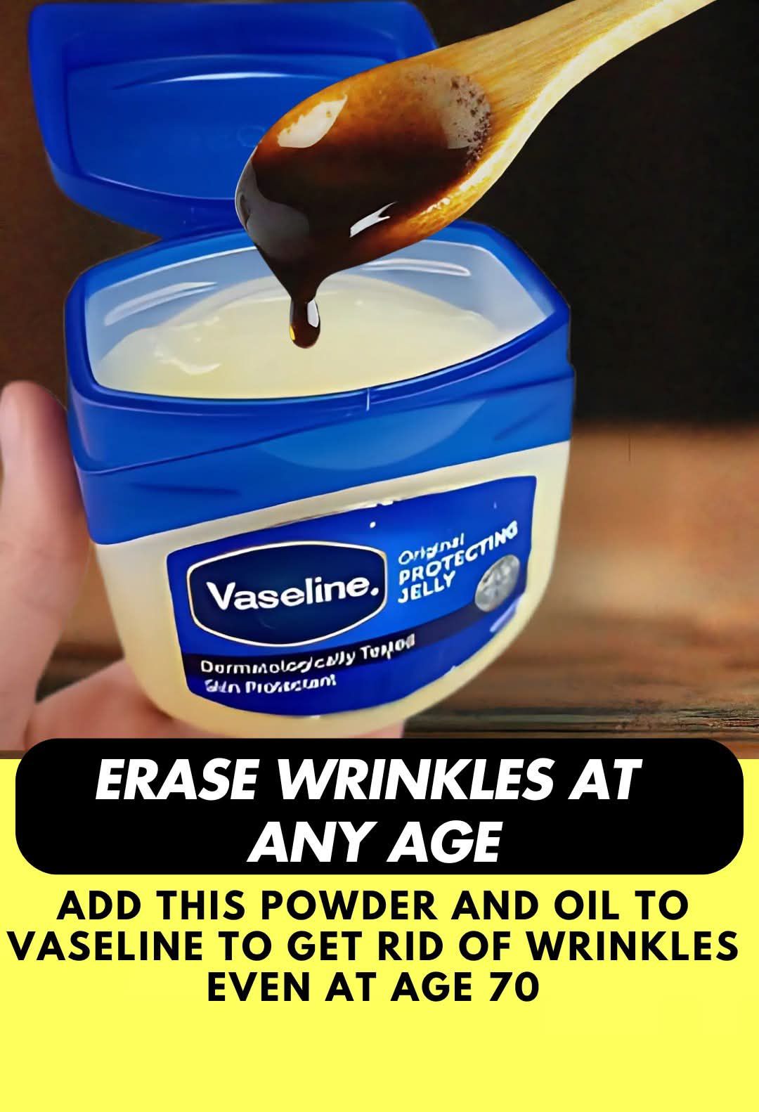 Magic Vaseline Anti-Wrinkle Formula for Any Age!